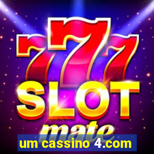 um cassino 4.com